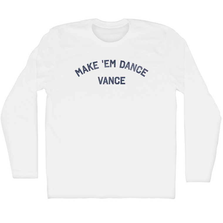 Make 'em Dance Vance Adult Cotton Long Sleeve T-shirt - White