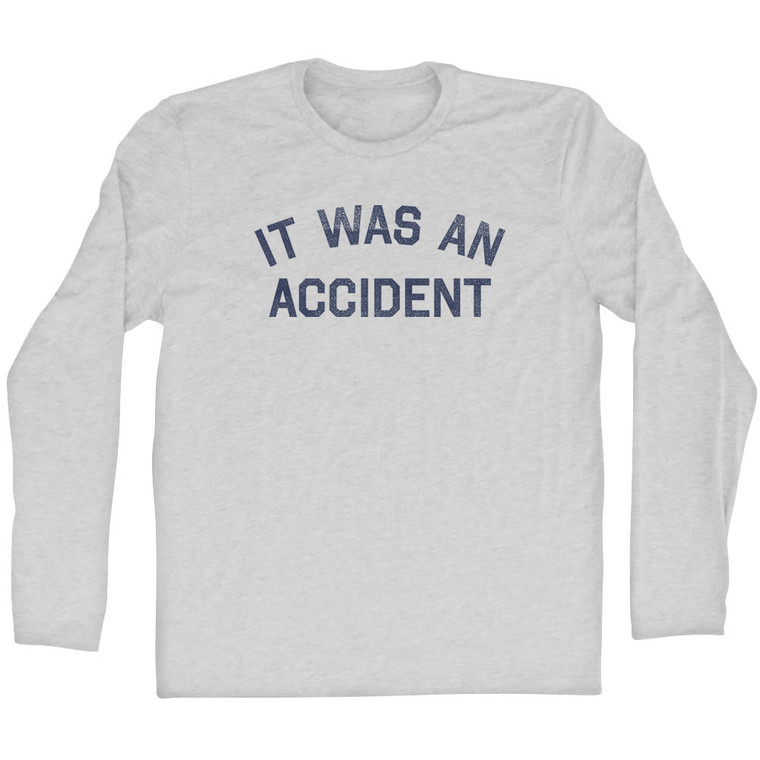It Was An Accident Adult Cotton Long Sleeve T-shirt - Grey Heather