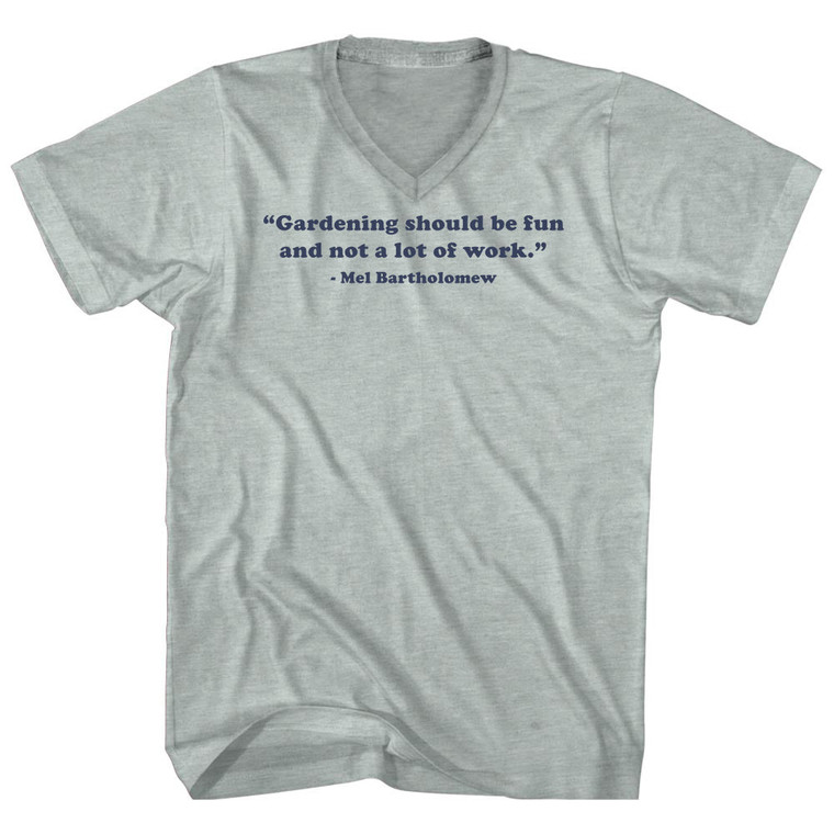 Gardening Should Be Fun And Not A Lot Of Work. - Mel Bartholomew Quote Adult Tri-Blend V-neck T-shirt - Athletic Cool Grey
