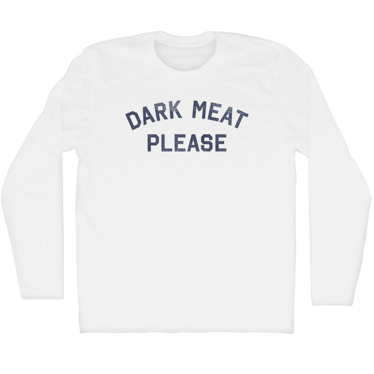 Dark Meat Please Adult Cotton Long Sleeve T-shirt - White