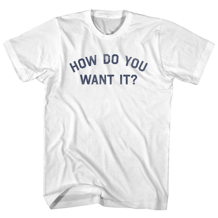 How Do You Want It Womens Cotton Junior Cut T-Shirt - White