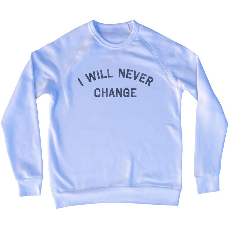 I Will Never Change Adult Tri-Blend Sweatshirt - White