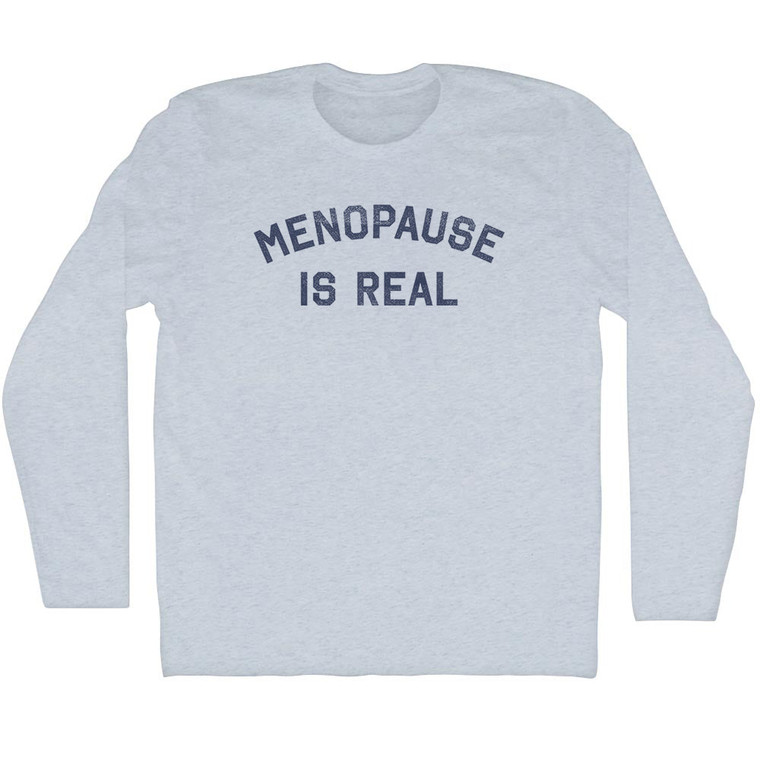 Menopause Is Real Adult Tri-Blend Long Sleeve T-shirt - Athletic White
