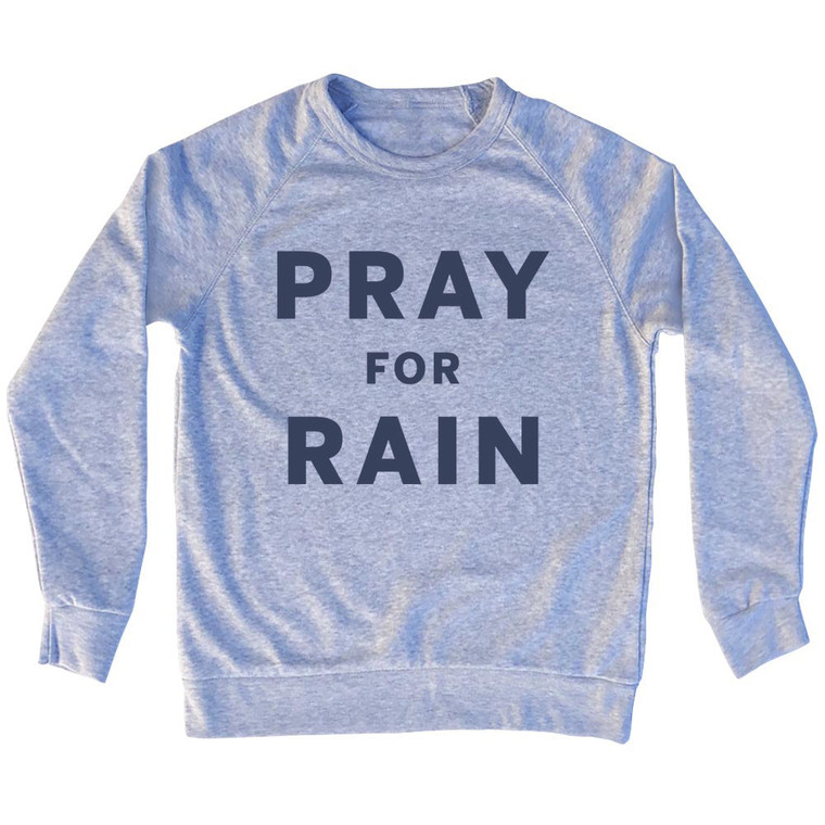 Pray For Rain Adult Tri-Blend Sweatshirt - Grey Heather