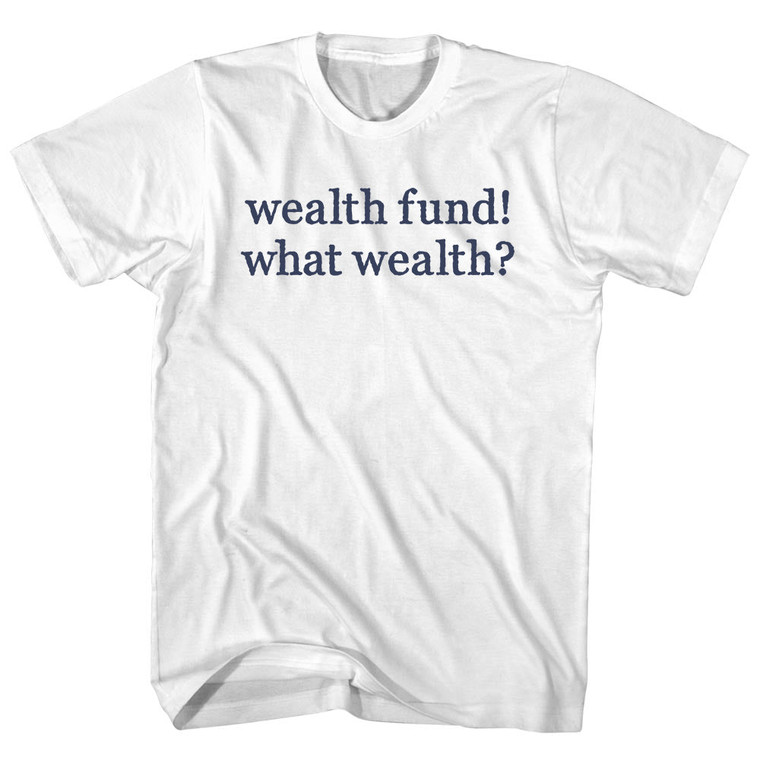 Wealth Fund! What Wealth Rage Font Womens Cotton Junior Cut T-Shirt - White