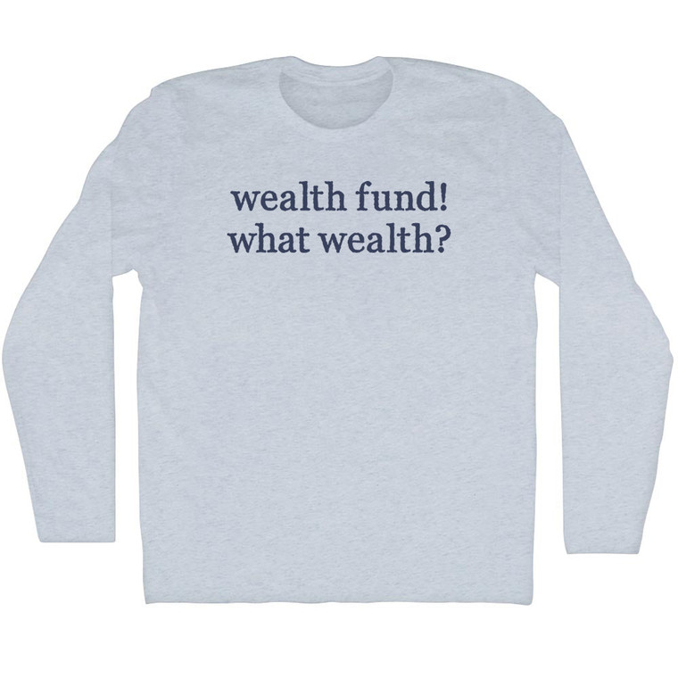 Wealth Fund! What Wealth Rage Font Adult Tri-Blend Long Sleeve T-shirt - Athletic White