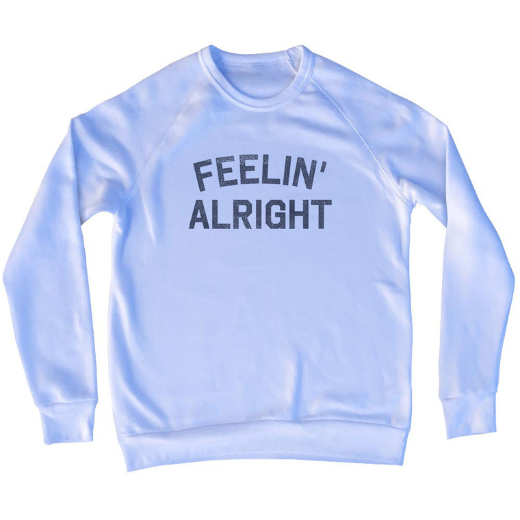 Feelin' Alright Adult Tri-Blend Sweatshirt - White