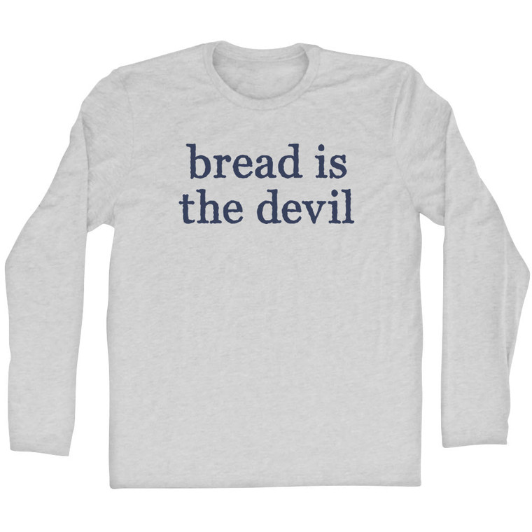 Bread Is The Devil Rage Font Adult Cotton Long Sleeve T-shirt - Grey Heather