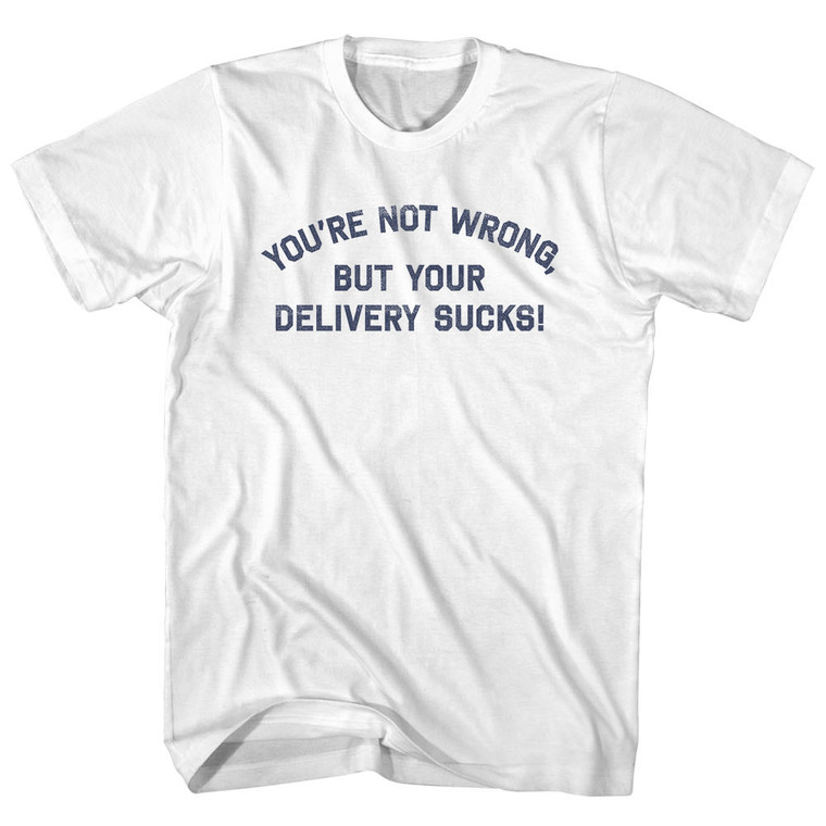 You're Not Wrong, But Your Delivery Sucks! Youth Cotton T-shirt - White