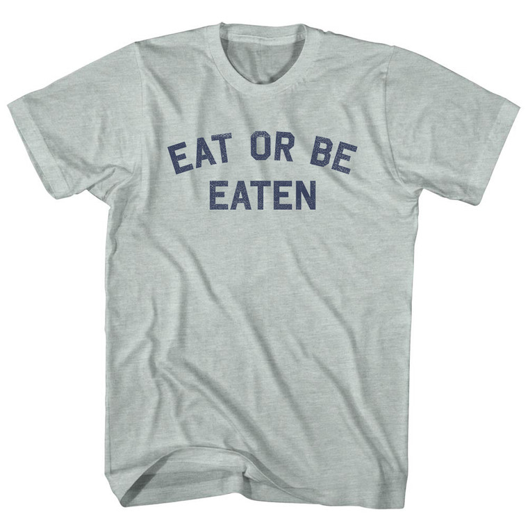 Eat Or Be Eaten Adult Tri-Blend T-shirt - Athletic Cool Grey