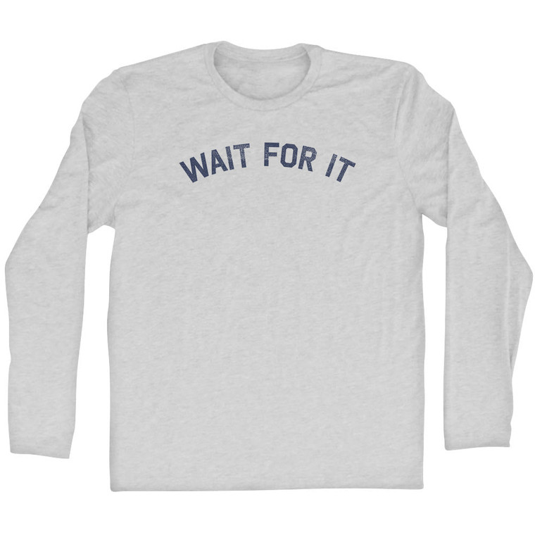 Wait For It Adult Cotton Long Sleeve T-shirt - Grey Heather