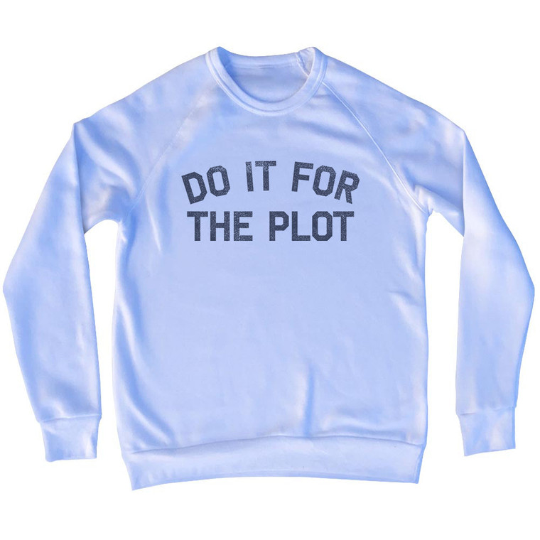 Do It For The Plot Adult Tri-Blend Sweatshirt - White