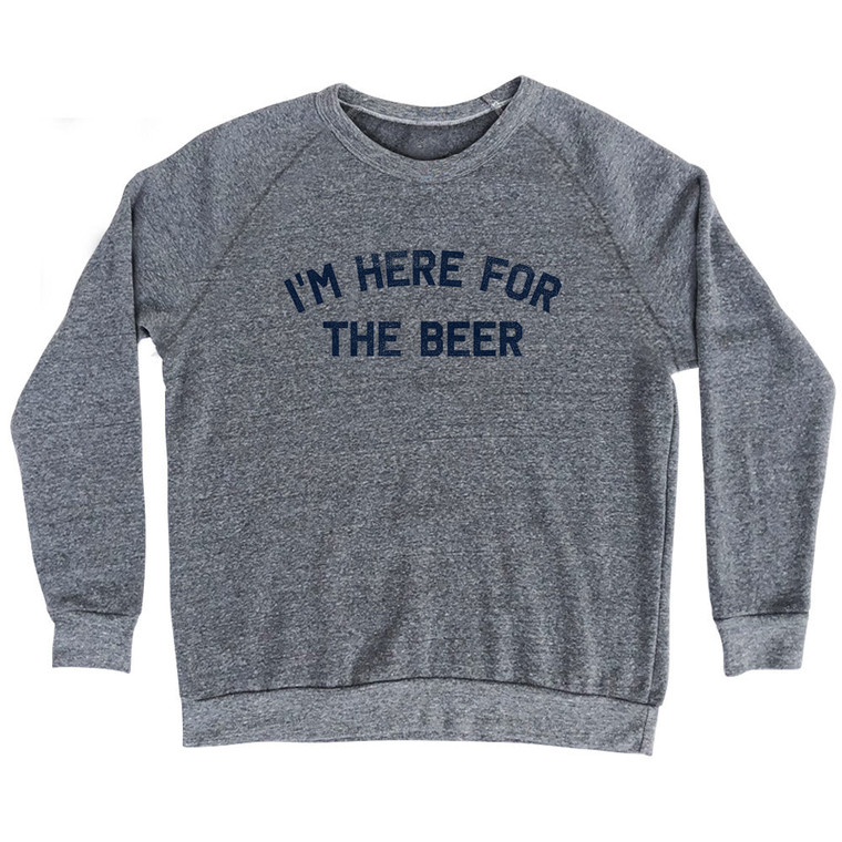 I'm Here For The Beer Adult Tri-Blend Sweatshirt - Athletic Grey