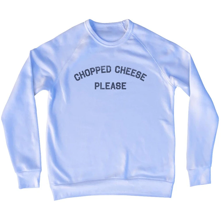 Chopped Cheese Please Adult Tri-Blend Sweatshirt - White