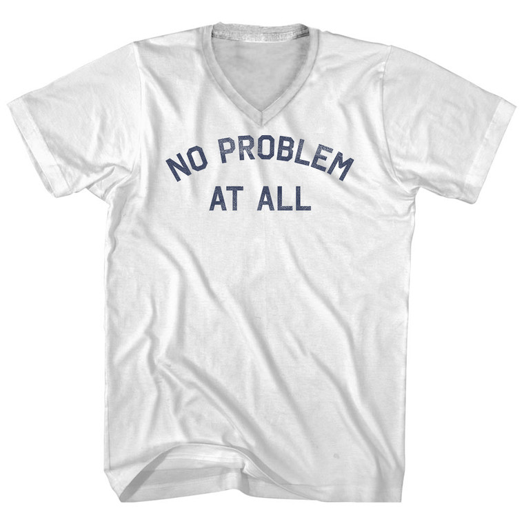 No Problem At All Adult Cotton V-neck T-shirt - White
