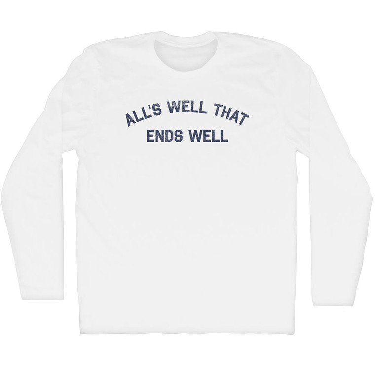 All's Well That Ends Well Adult Cotton Long Sleeve T-shirt - White