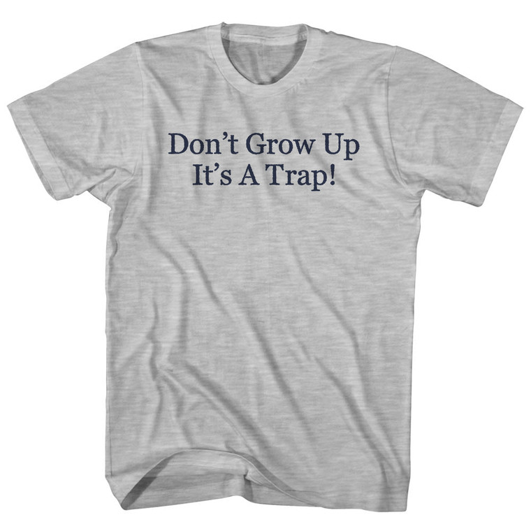 Don't Grow Up It's A Trap Rage Font Adult Cotton T-shirt - Grey Heather