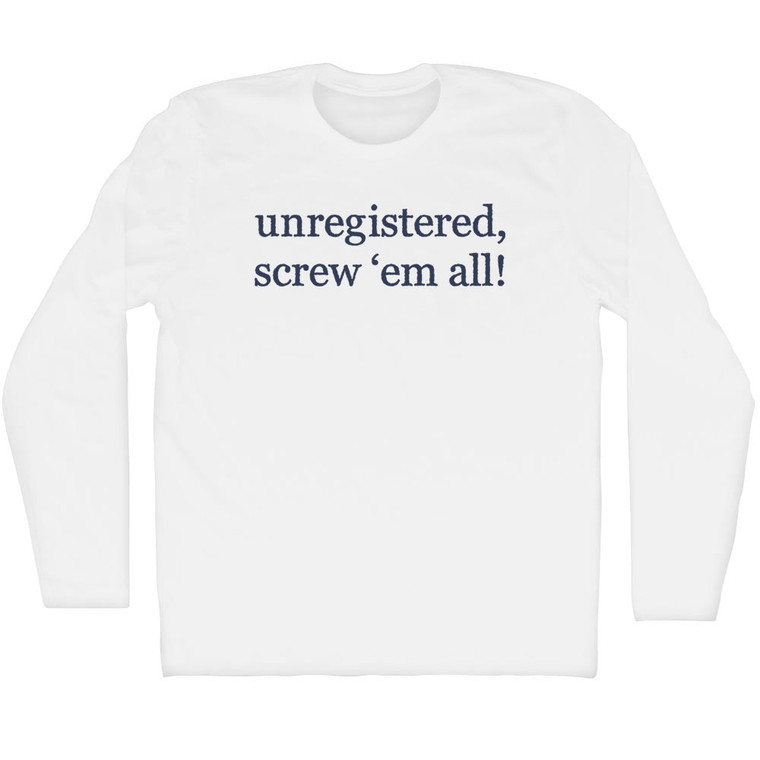 Unregistered, Screw Them All! Rage Font Adult Cotton Long Sleeve T-shirt - White