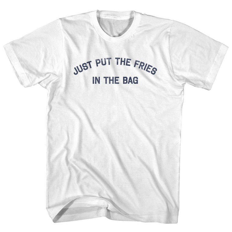 Just Put The Fries In The Bag Womens Cotton Junior Cut T-Shirt - White