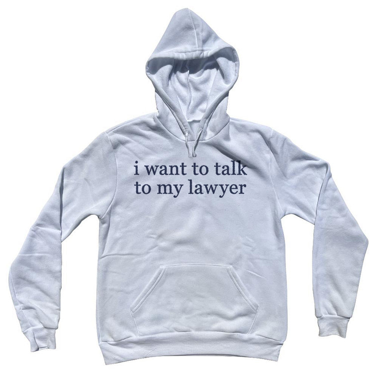 I Want To Talk To My Lawyer Rage Font Cotton-Poly Blend Hoodie - White