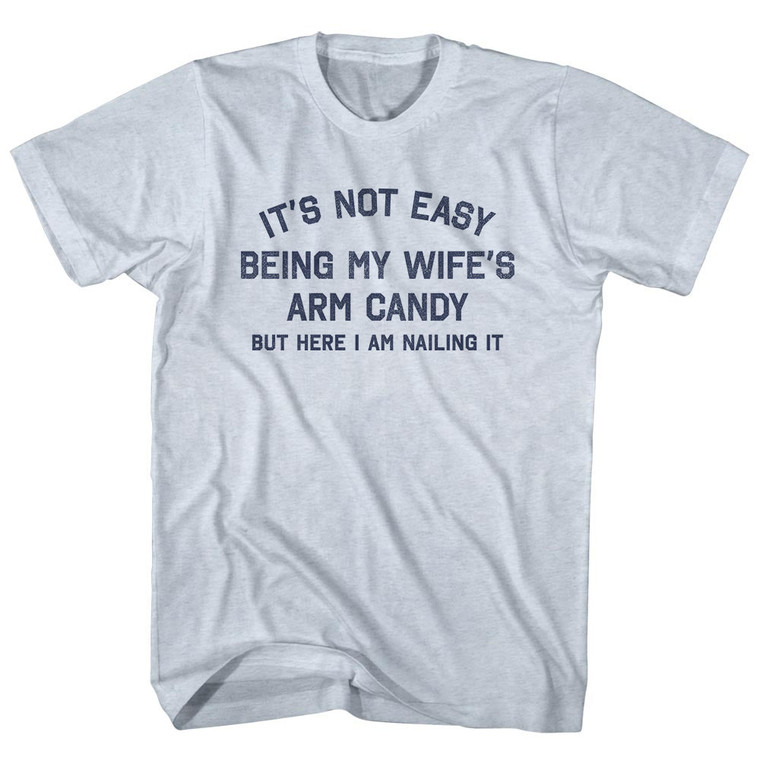 It's Not Easy Being My Wife's Arm Candy Adult Tri-Blend T-shirt - Athletic White