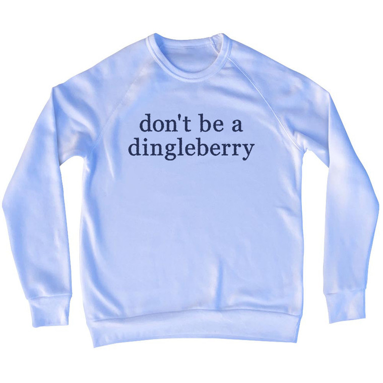 Don't Be A Dingleberry Rage Font Adult Tri-Blend Sweatshirt - White