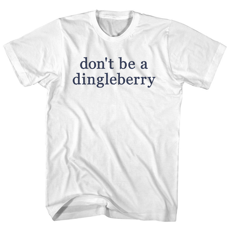 Don't Be A Dingleberry Rage Font Adult Cotton T-Shirt - White