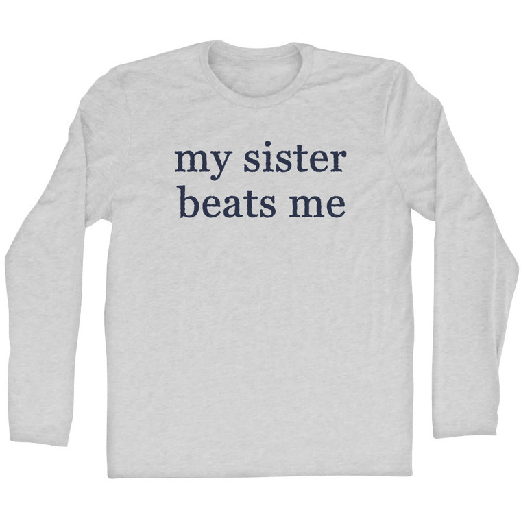 My Sister Beats Me Rage Font Adult Cotton Long Sleeve T-Shirt - Grey Heather