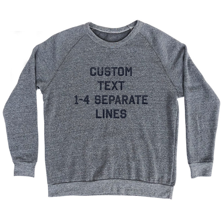 Custom Flat Text 1-4 Separate Lines Adult Tri-Blend Sweatshirt - Athletic Grey
