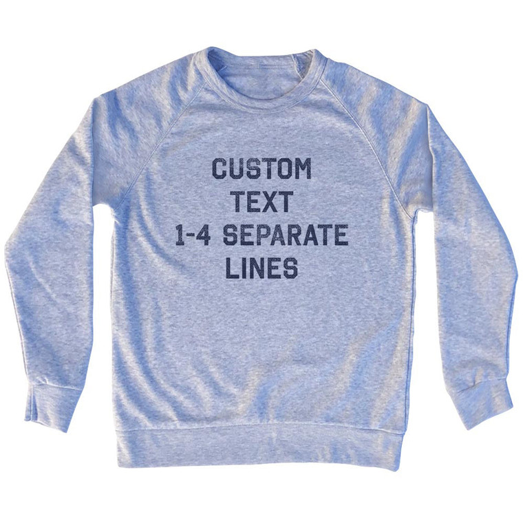 Custom Flat Text 1-4 Separate Lines Adult Tri-Blend Sweatshirt - Grey Heather