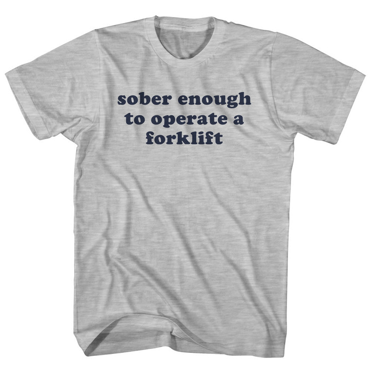 Sober Enough To Operate A Forklift Cooper Font Adult Cotton T-Shirt - Grey Heather