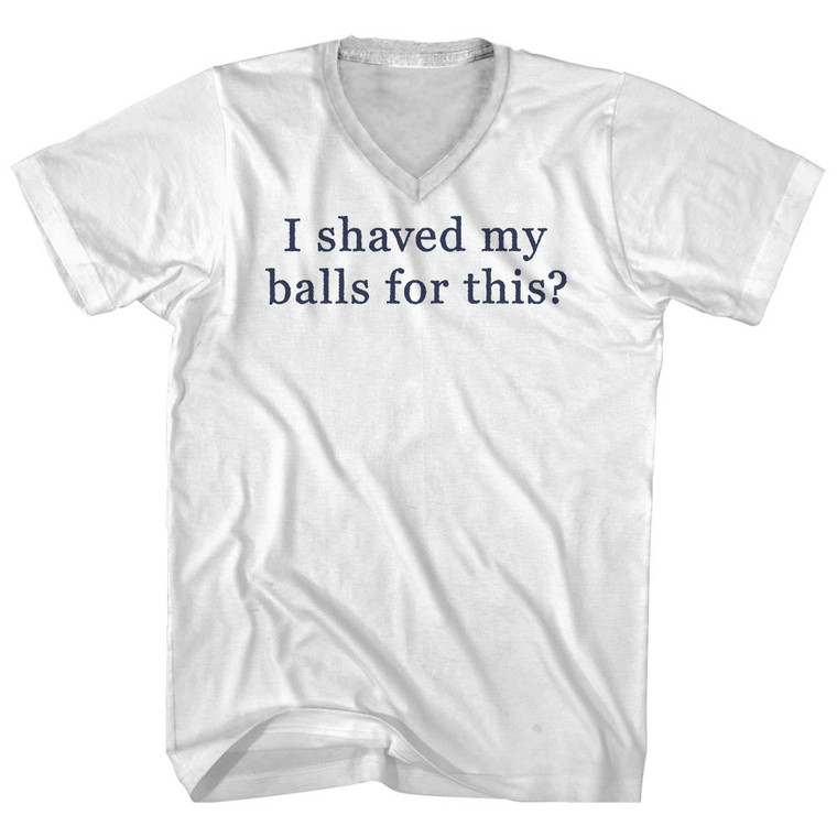 I Shaved My Balls For This. Rage Font Adult Cotton V-Neck T-Shirt - White