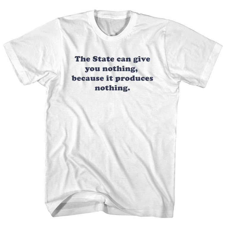 The State Can Give You Nothing, Because It Produces Nothing. Quote Tees Youth Cotton T-Shirt - White