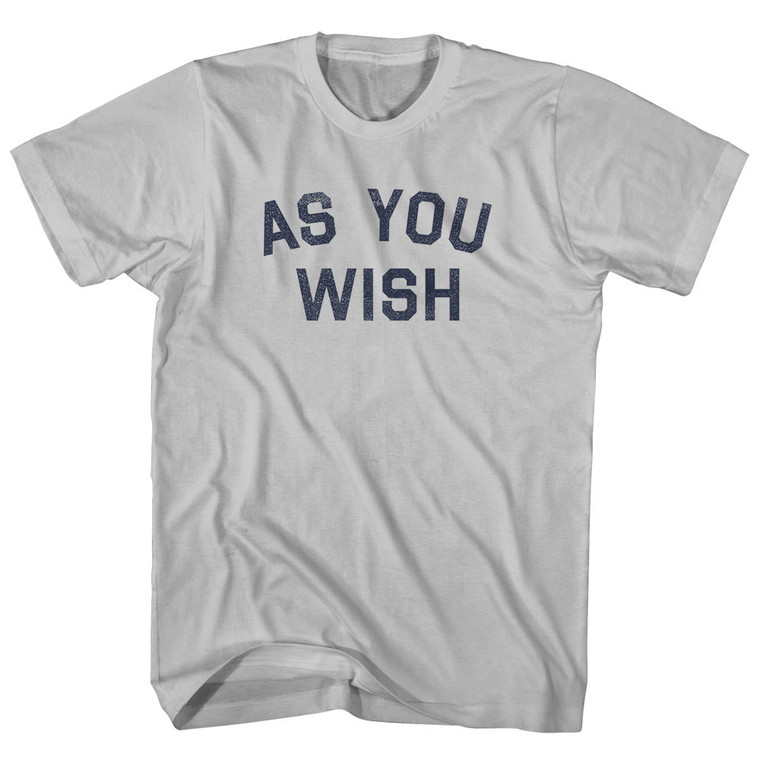 As You Wish Adult Cotton T-shirt - Cool Grey