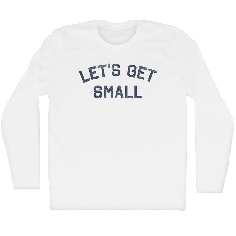 Let's Get Small Adult Cotton Long Sleeve T-shirt - White