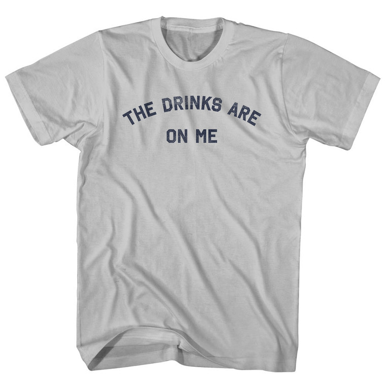 The Drinks Are On Me Adult Cotton T-shirt - Cool Grey