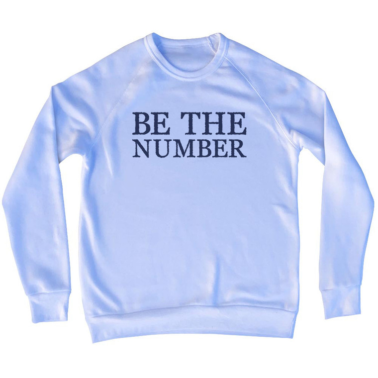 Be The Number Rage Font Adult Tri-Blend Sweatshirt - White