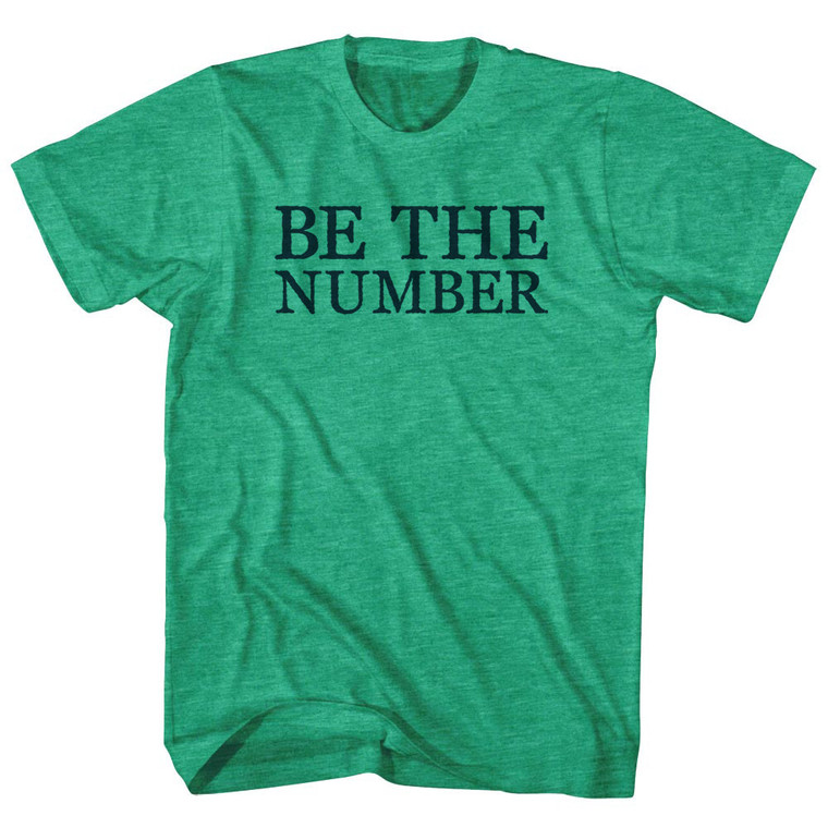 Be The Number Rage Font Adult Tri-Blend T-Shirt - Athletic Green