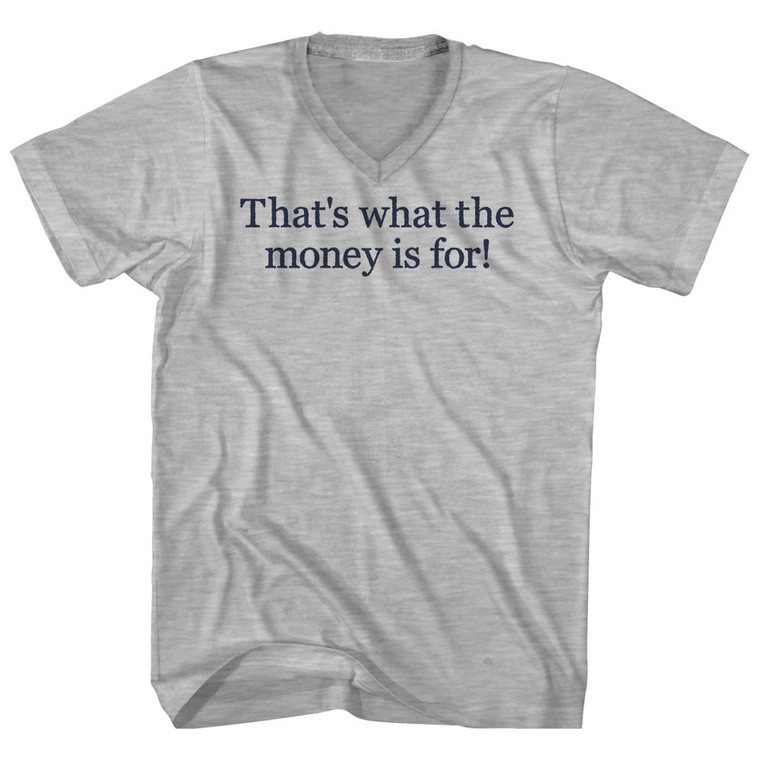 That's What The Money Is For! Custom Text Rage Font Adult Cotton V-Neck T-Shirt - Grey Heather