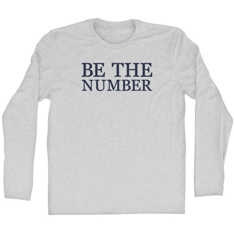Be The Number Rage Font Adult Cotton Long Sleeve T-Shirt - Grey Heather