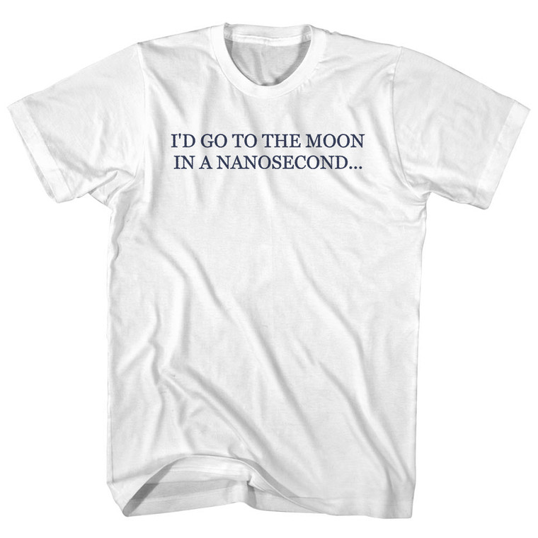 I'd Go To The Moon In A Nanosecond... Rage Font Womens Cotton Junior Cut T-Shirt - White
