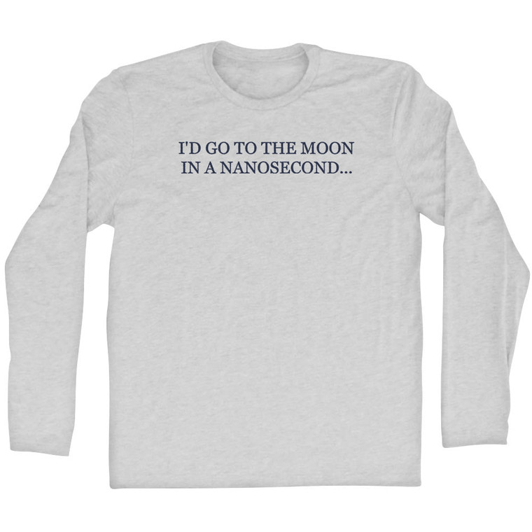 I'd Go To The Moon In A Nanosecond... Rage Font Adult Cotton Long Sleeve T-shirt - Grey Heather