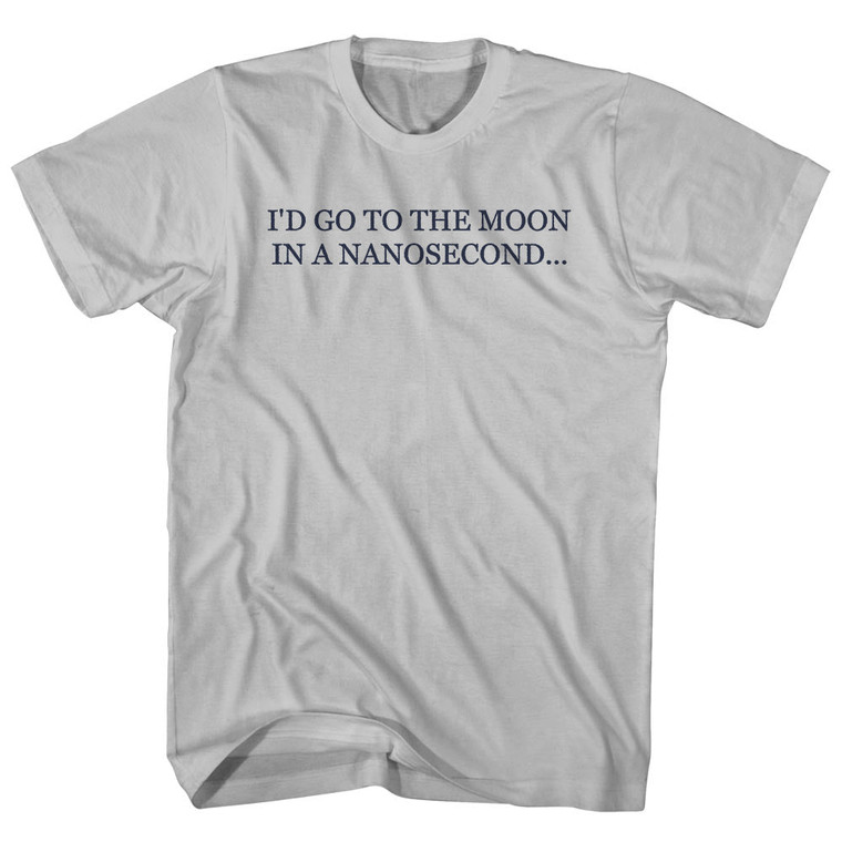 I'd Go To The Moon In A Nanosecond... Rage Font Adult Cotton T-shirt - Cool Grey