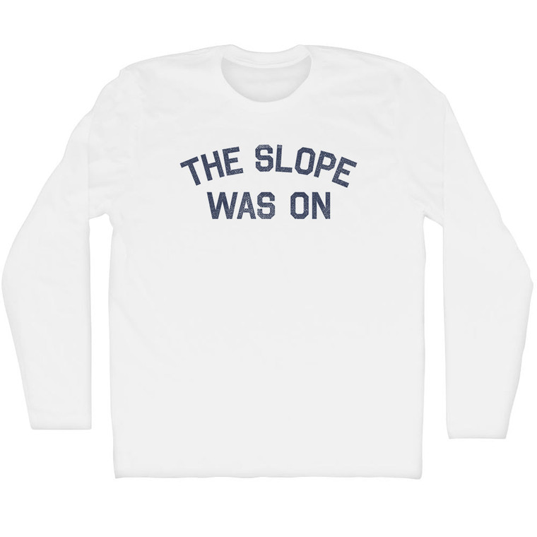The Slope Was On Adult Cotton Long Sleeve T-shirt - White