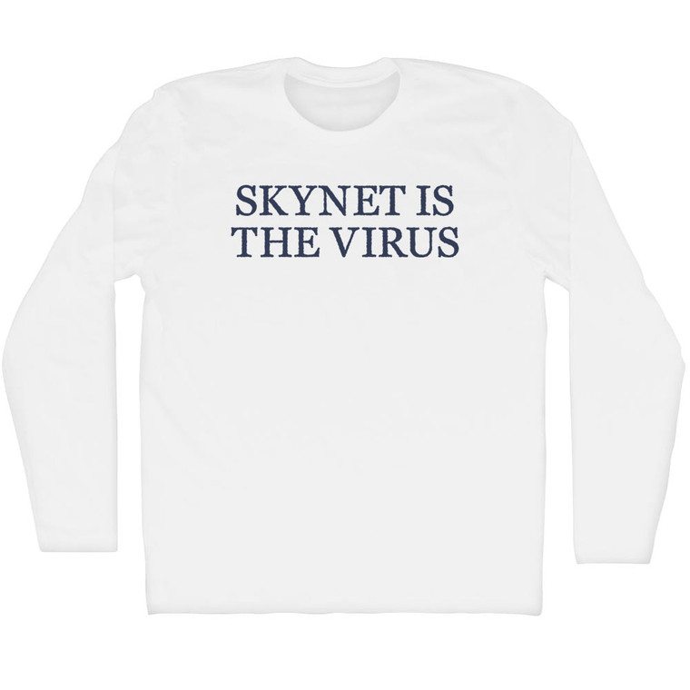 Skynet Is The Virus Rage Font Adult Cotton Long Sleeve T-shirt - White