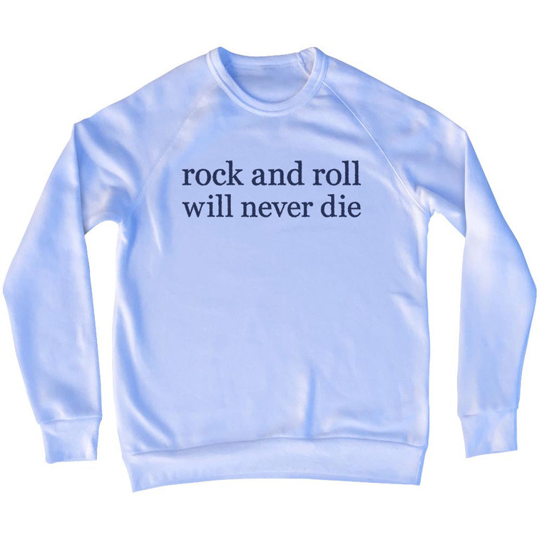 Rock and Roll Will Never Die Rage Font Adult Tri-Blend Sweatshirt - White