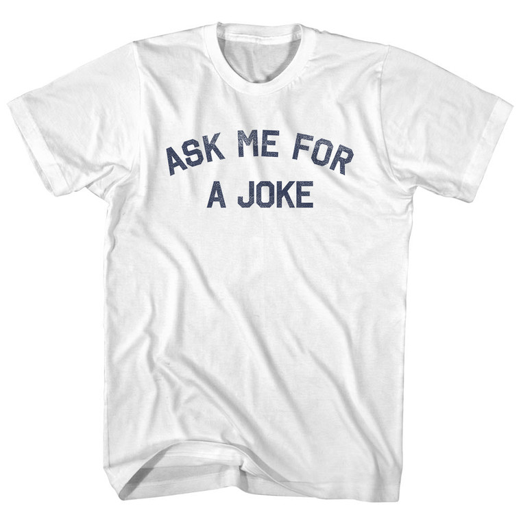 Ask Me For A Joke Adult Cotton T-shirt - White