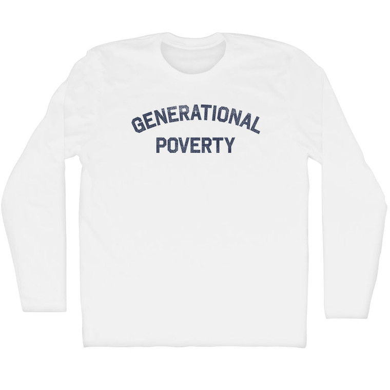 Generational Poverty Adult Cotton Long Sleeve T-shirt - White