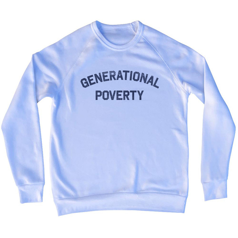 Generational Poverty Adult Tri-Blend Sweatshirt - White
