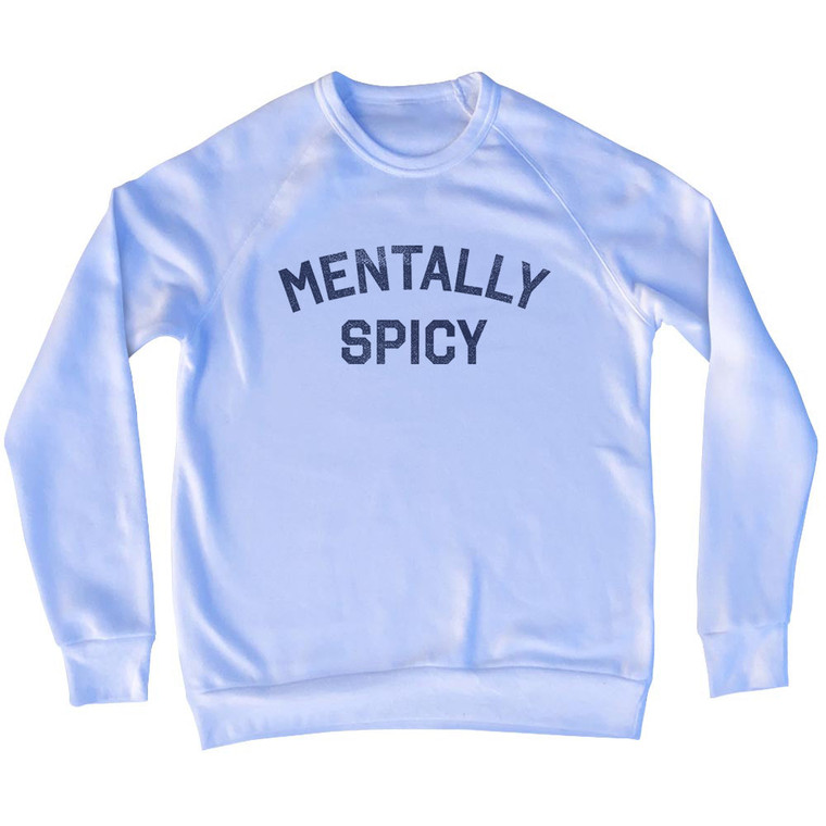 Mentally Spicy Adult Tri-Blend Sweatshirt - White